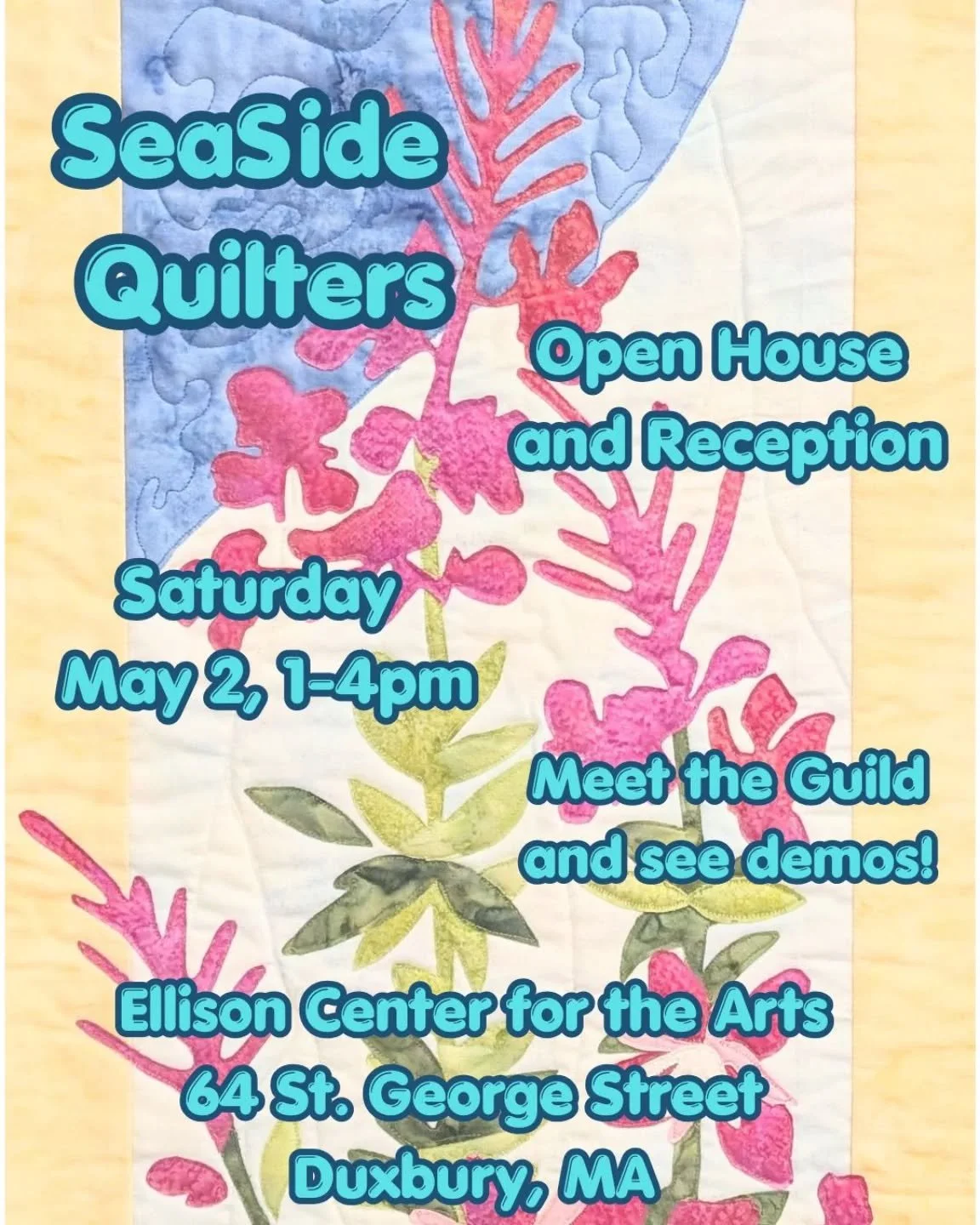 Saturday May 2nd, 1-4pm

The Duxbury Art Association invites you to a special reception celebrating the&nbsp;SeaSideQuilters Quilt Show, now on display at The Ellison Center for the Arts.

Meet talented members of the SeaSide Quilt Guild as they brin