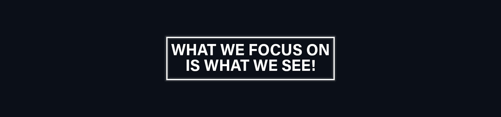 DWstevie-blog-what-we-focus-on-is-what-we-see.jpg