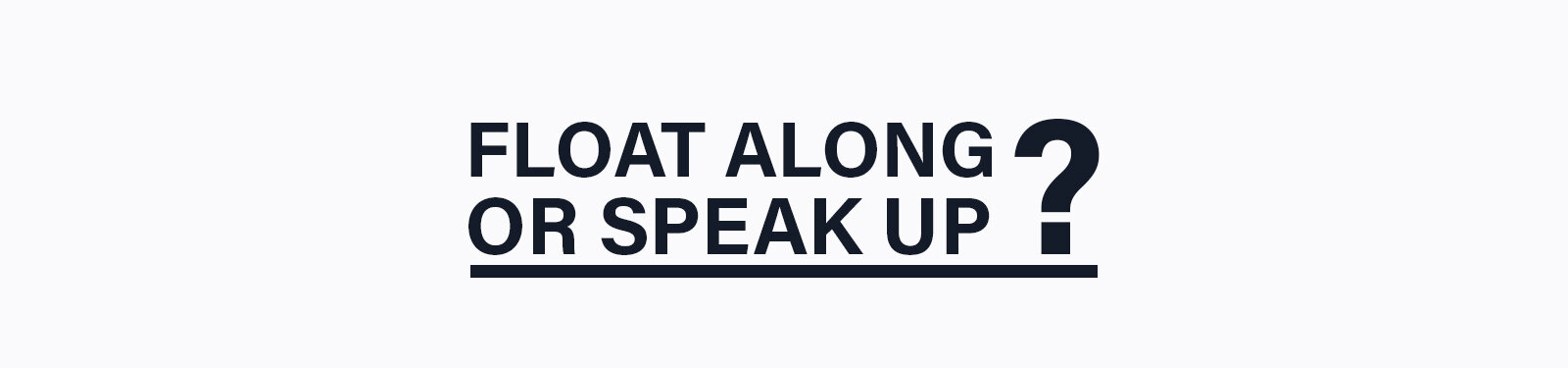 DWstevie-blog-float-along-or-speak-up.jpg