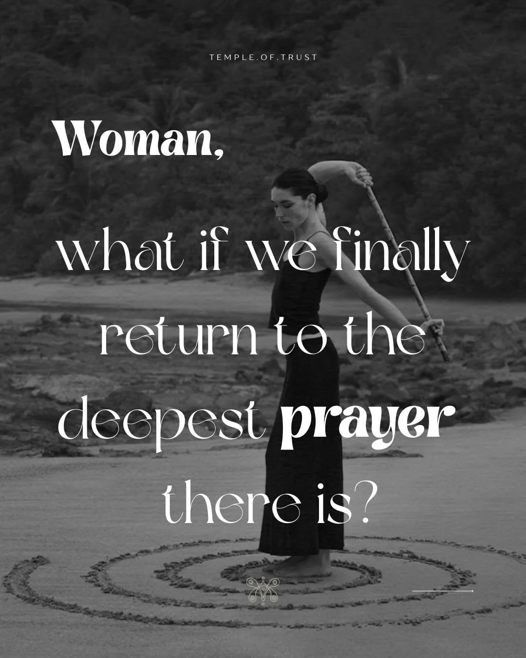 you are the prayer you have been waiting for.
you are the one speaking it 
ploy twist: you are the answer as well. 
plus you are the temple

with care but firm you lay your tears as an offering down at the feet into every cell
may they become a livin