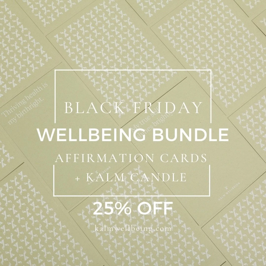 Black Friday KALM WELLBEING Online Store

For the first time ever, we&rsquo;re offering 25% off a special bundle featuring our Affirmation Cards and the SelfCare Co. x KALM Candle. 

These thoughtfully curated products were created with so much love 