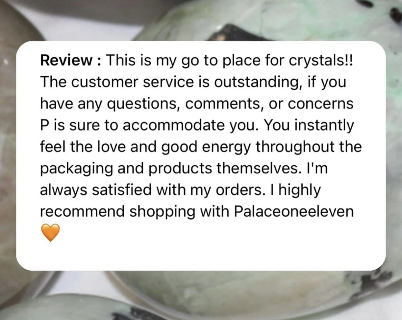 A written customer review praising a store for crystals, with positive comments on customer service, packaging, and product quality. The review includes a heart emoji at the end.