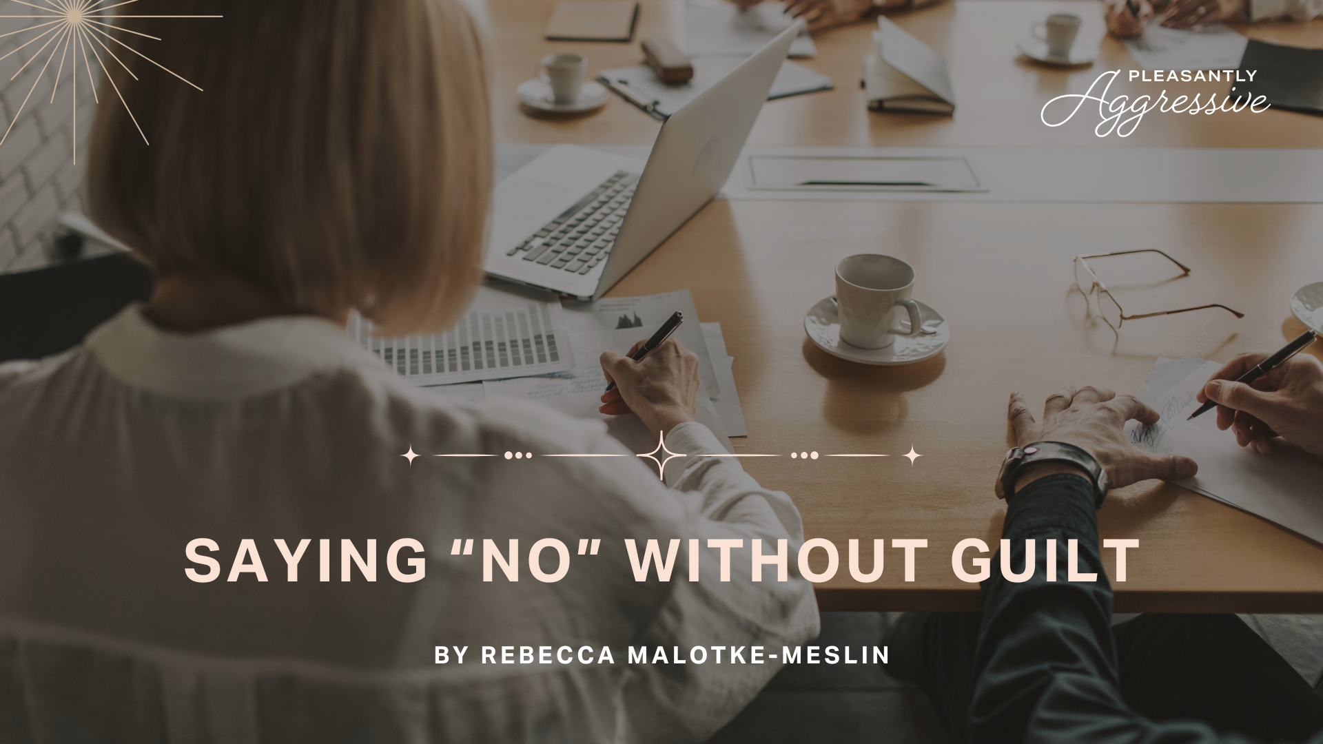 Saying “No” Without Guilt — Pleasantly Aggressive
