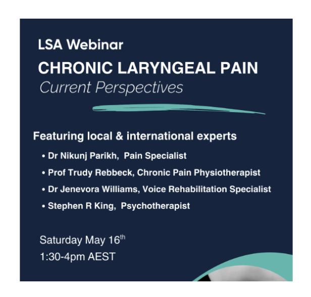 Flyer for an LSA webinar on chronic laryngeal pain featuring local and international experts, scheduled for Saturday, May 16th, from 1:30 to 4 pm AEST.