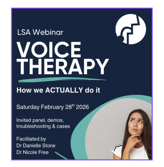 Poster for an LSA Webinar on Voice Therapy scheduled for Saturday, February 28, 2026, featuring an invited panel, demos, troubleshooting, and cases, facilitated by Dr. Danielle Stone and Dr. Nicole Free, with a woman looking thoughtful.