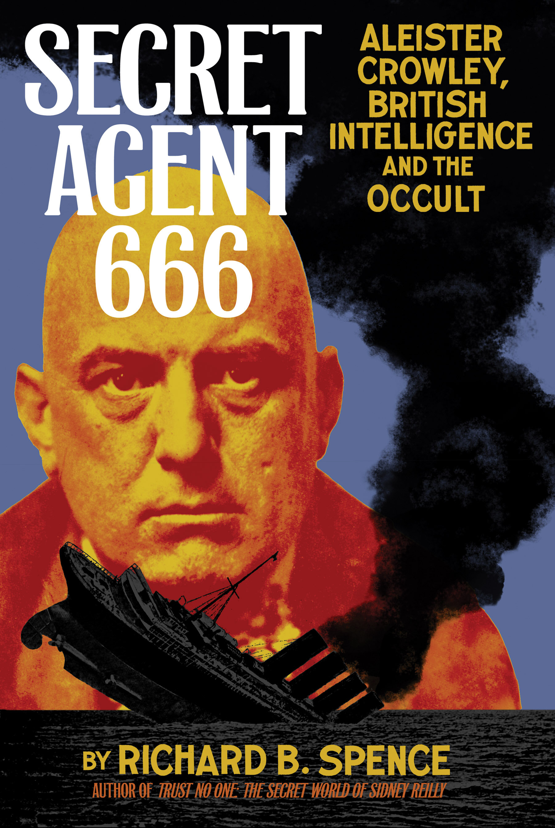 ‘Secret Agent 666: Aleister Crowley, British Intelligence and the Occult’ by R.B. Spence