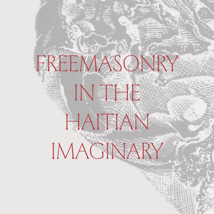 ‘Freemasonry in the Haitian Imaginary’ by Leah Gordon &amp; Dr. Katherine Smith (eds.)