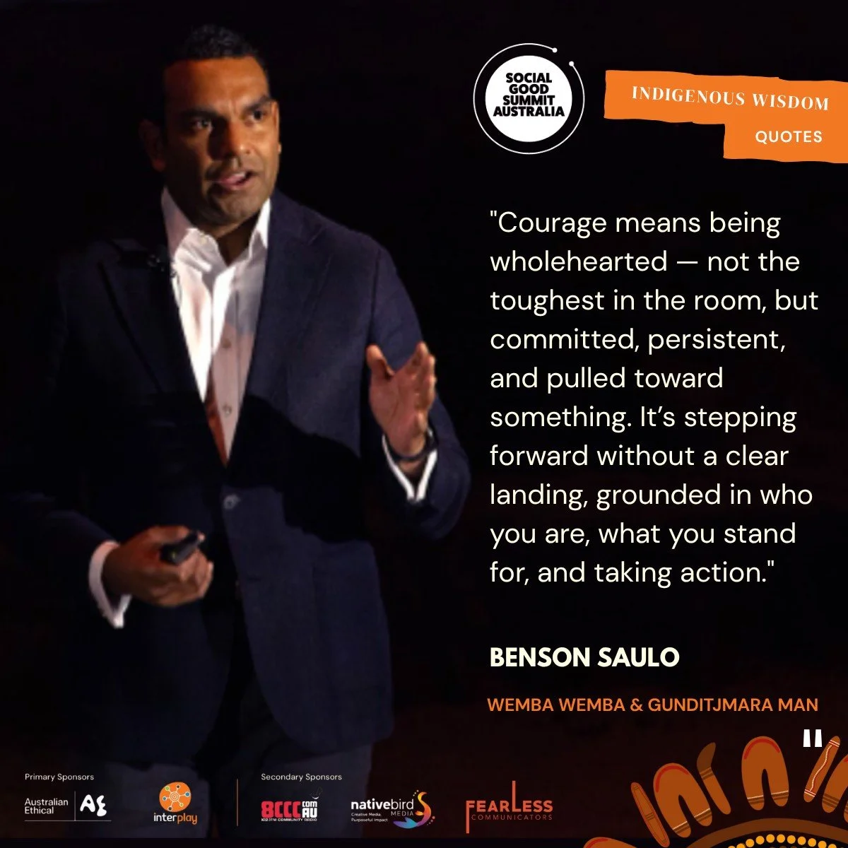 Do you have courage?

Benson Saulo reminds us that true courage isn&rsquo;t about being the toughest - it&rsquo;s about being wholehearted. It&rsquo;s stepping forward even when you don&rsquo;t know where you&rsquo;ll land, committed to what you beli
