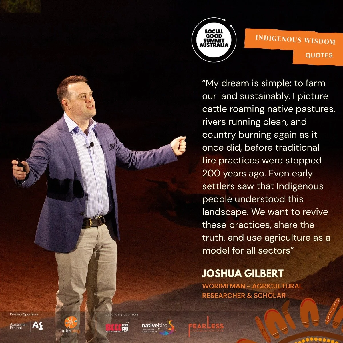Did you know farming covers over half of Australia?

At the Social Good Summit, Joshua Gilbert, a proud Worimi man, explains that sustainable farming isn&rsquo;t just about knowing Indigenous practices - it&rsquo;s about how we apply them. He reflect