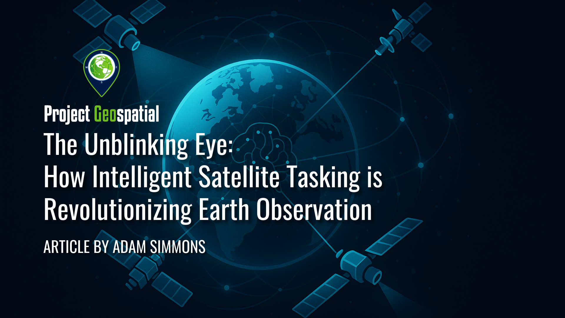 The Unblinking Eye: How Intelligent Satellite Tasking is Revolutionizing Earth Observation