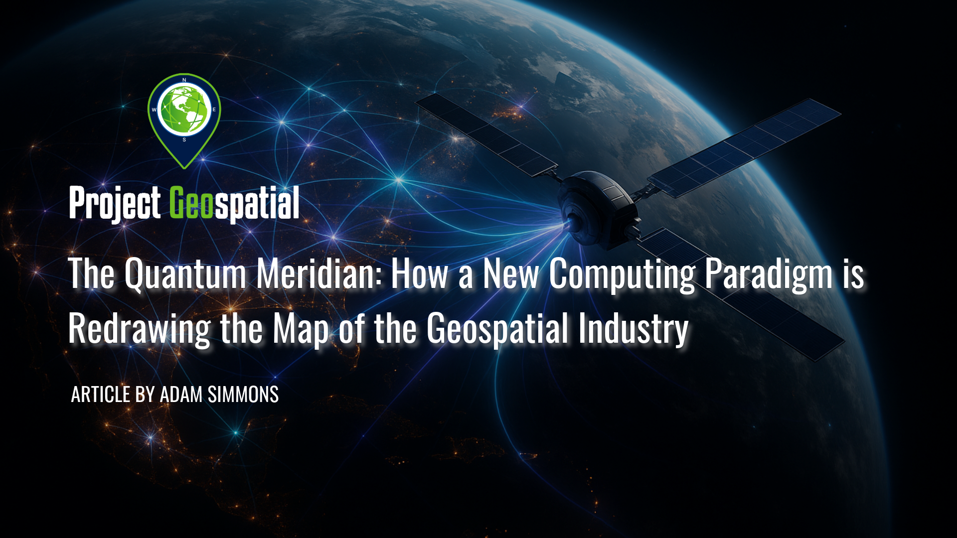 The Quantum Meridian: How a New Computing Paradigm is Redrawing the Map of the Geospatial Industry
