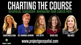 Podcast Archive - Project Geospatial - Charting the Course: Geospatial Leadership - Navigating Your Career Path