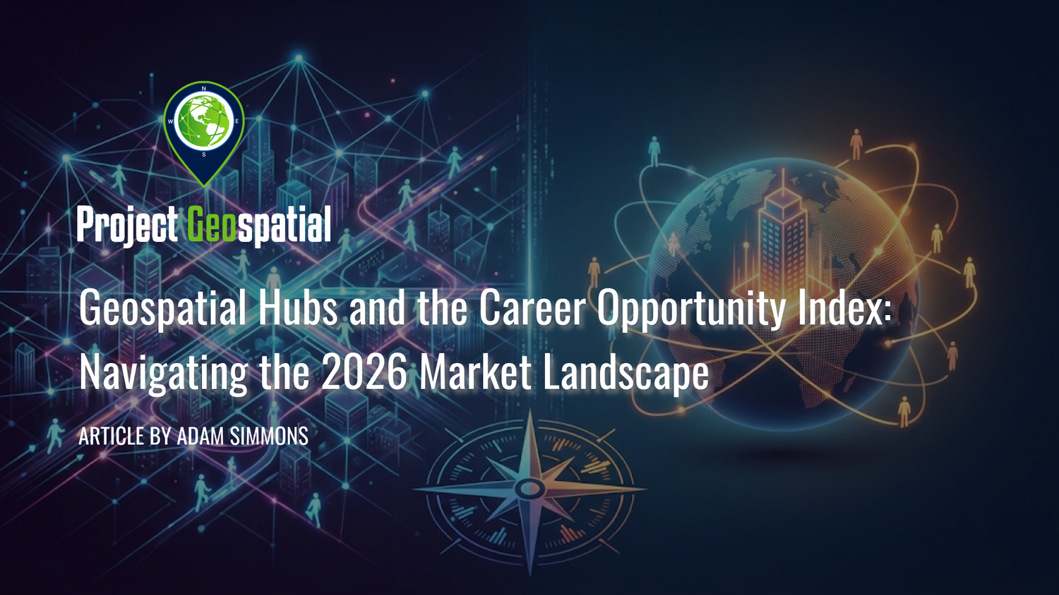 Geospatial Frontiers - Project Geospatial - Geospatial Hubs and the Career Opportunity Index: Navigating the 2026 Market Landscape