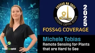2025 FOSS4G NA | Remote Sensing for Plants that are Hard to See - Michele Tobias
