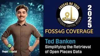 2025 FOSS4G NA | Simplifying the Retrieval of Open Places Data - Ted Banken