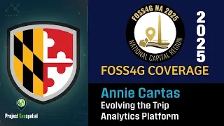 2025 FOSS4G NA | Evolving the Trip Analytics Platform - Annie Cartas