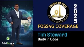 Podcast Archive - Project Geospatial - 2025 FOSS4G NA | Unity in Code - Tim Steward