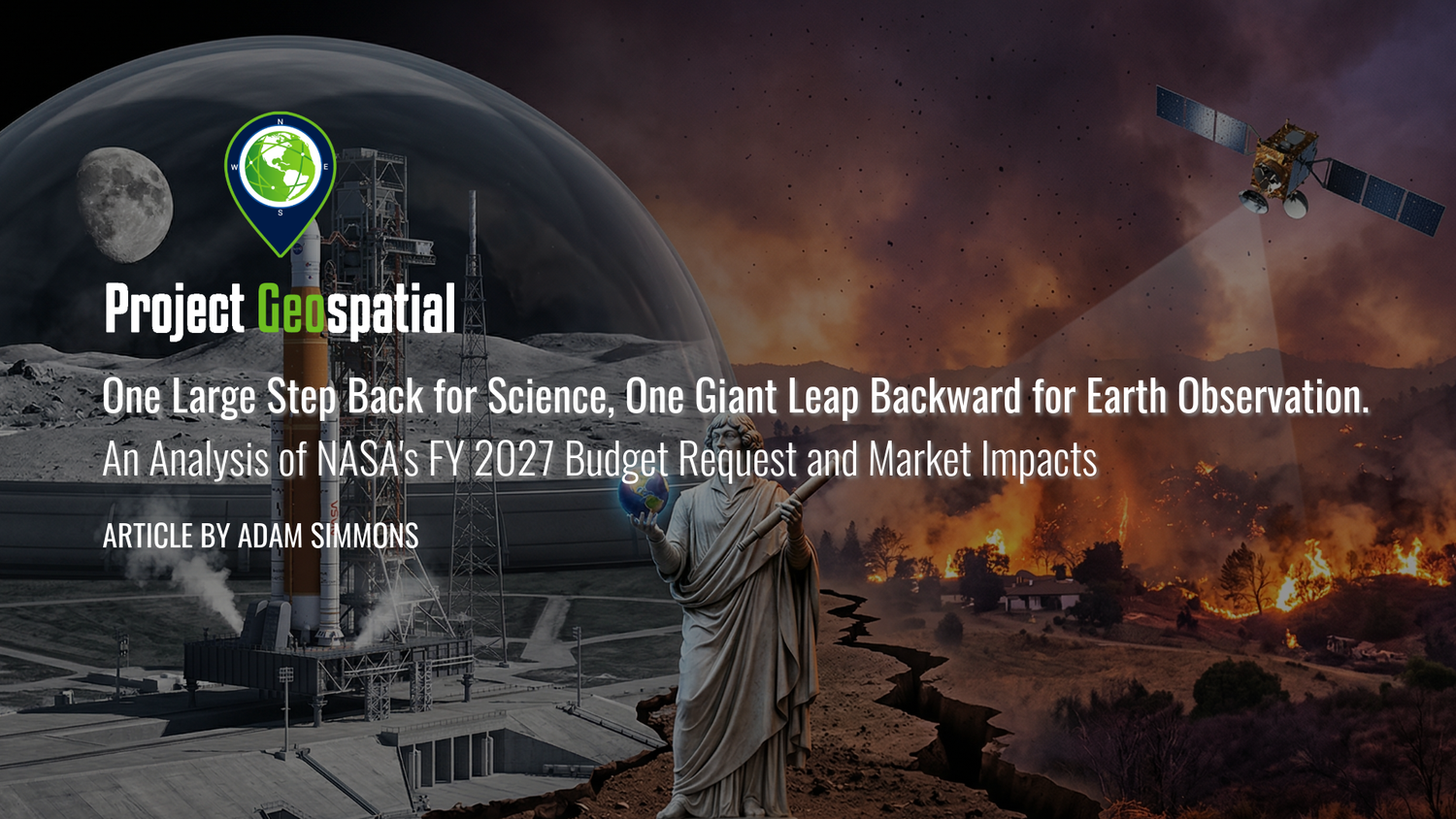 Geospatial Frontiers - Project Geospatial - One Large Step Back for Science, One Giant Leap Backward for Earth Observation. An Analysis of NASA's FY 2027 Budget Request and Market Impacts