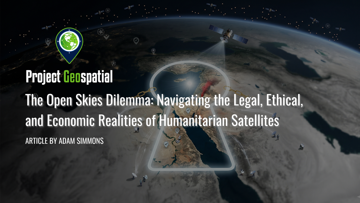 Geospatial Frontiers - Project Geospatial - The Open Skies Dilemma: Navigating the Legal, Ethical, and Economic Realities of Humanitarian Satellites