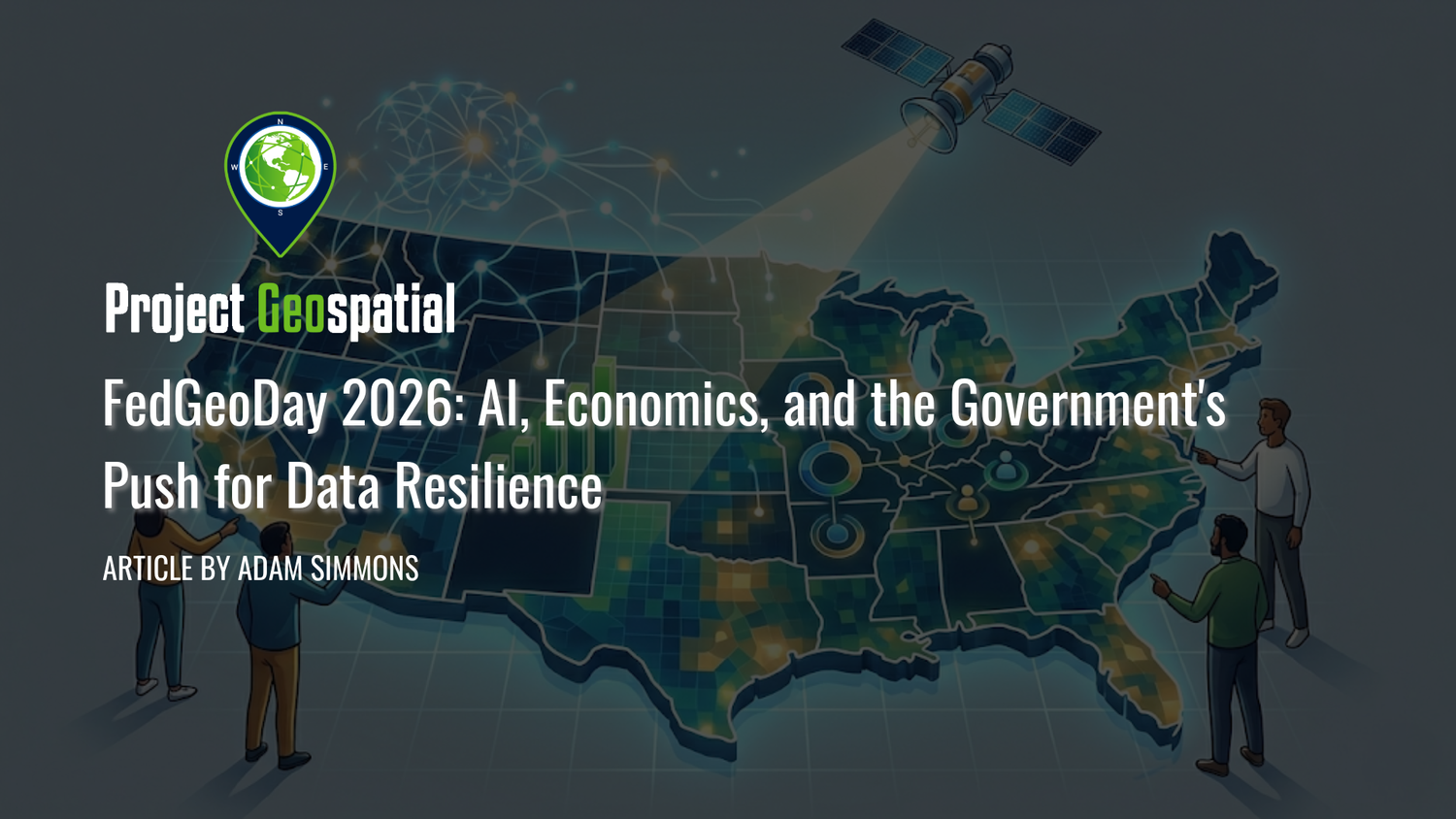 Geospatial Frontiers - Project Geospatial - FedGeoDay 2026: AI, Economics, and the Government's Push for Data Resilience
