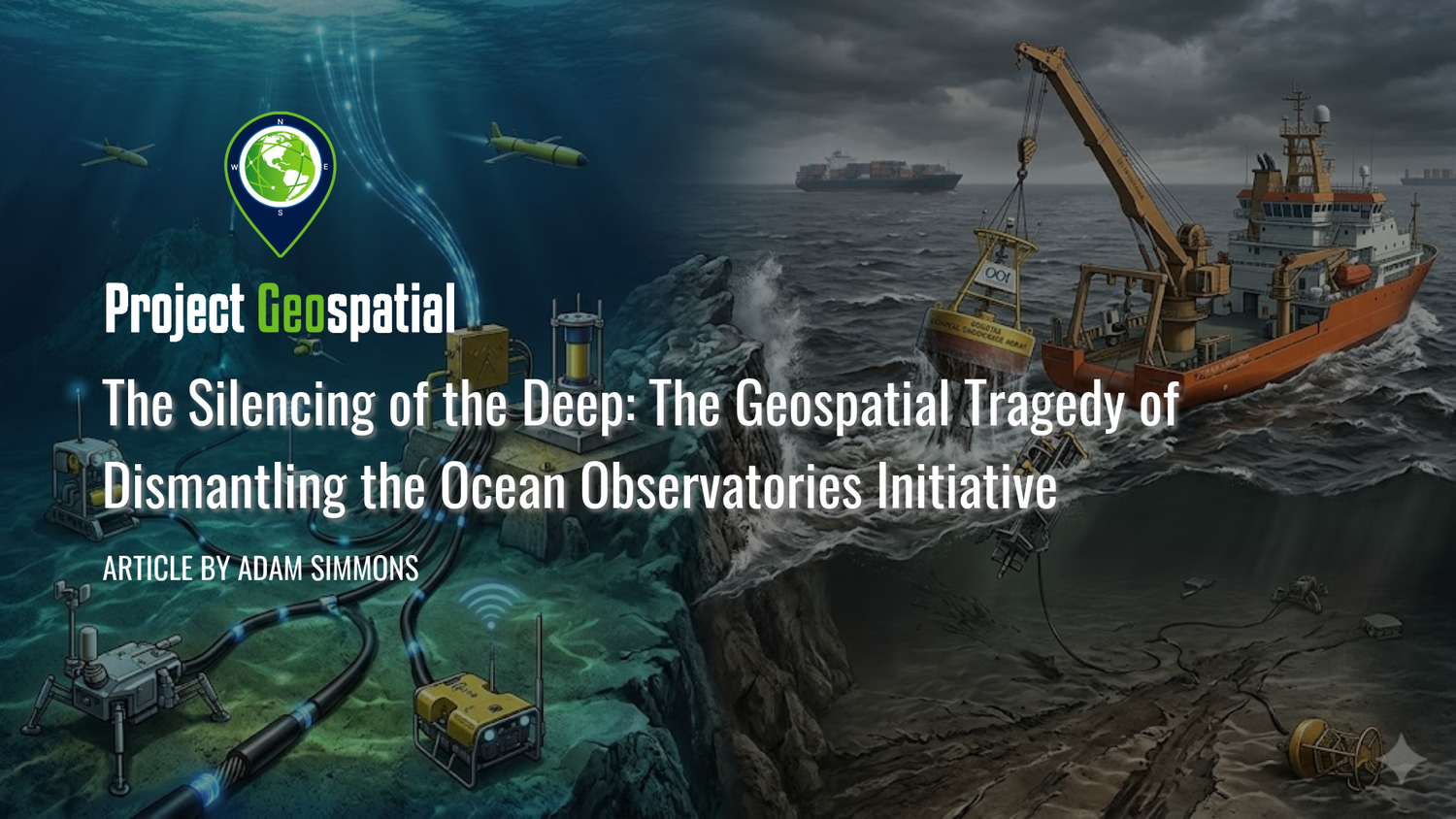 Geospatial Frontiers - Project Geospatial - The Silencing of the Deep: The Geospatial Tragedy of Dismantling the Ocean Observatories Initiative
