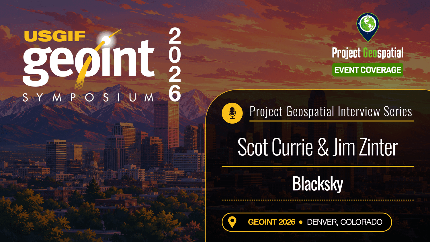 Podcast Archive - Project Geospatial - GEOINT 2026 | Scot Currie &amp; Jim Zinter - Blacksky