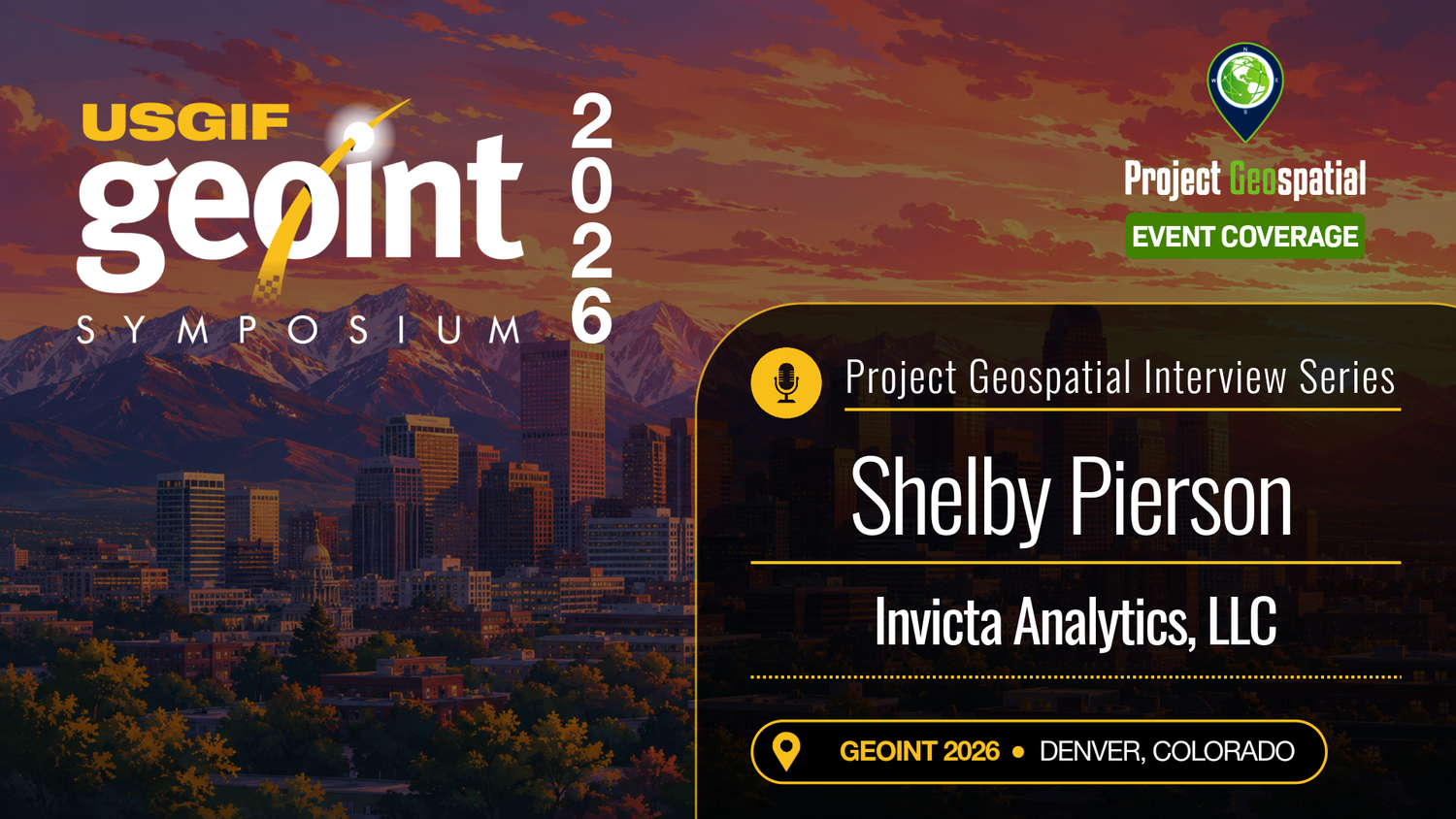 Podcast Archive - Project Geospatial - GEOINT 2026 | Shelby Pierson - Invicta Analytics, LLC