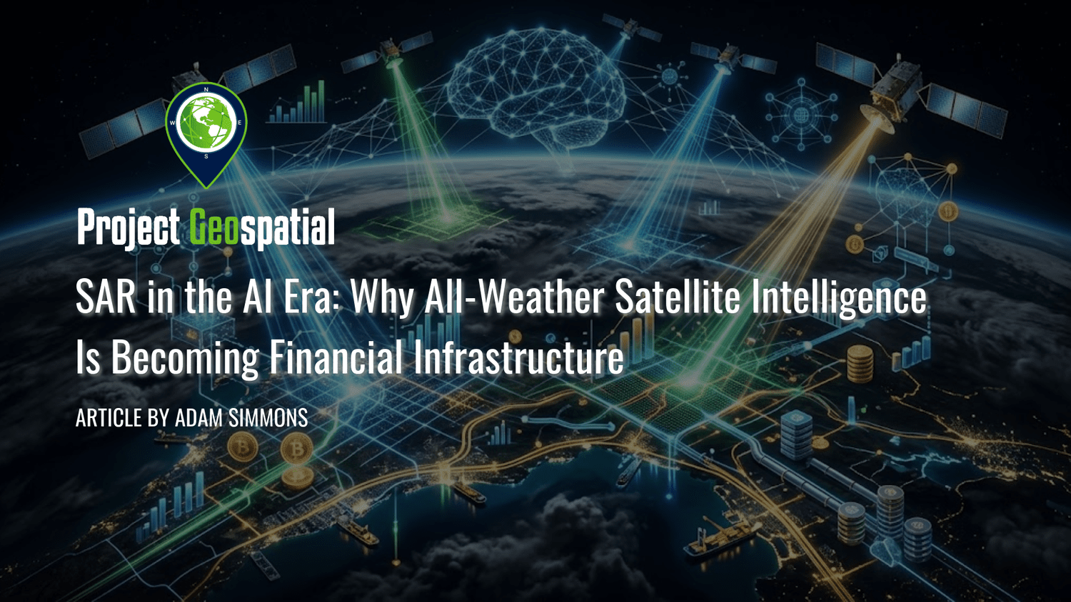 Geospatial Frontiers - Project Geospatial - SAR in the AI Era: Why All-Weather Satellite Intelligence Is Becoming Financial Infrastructure
