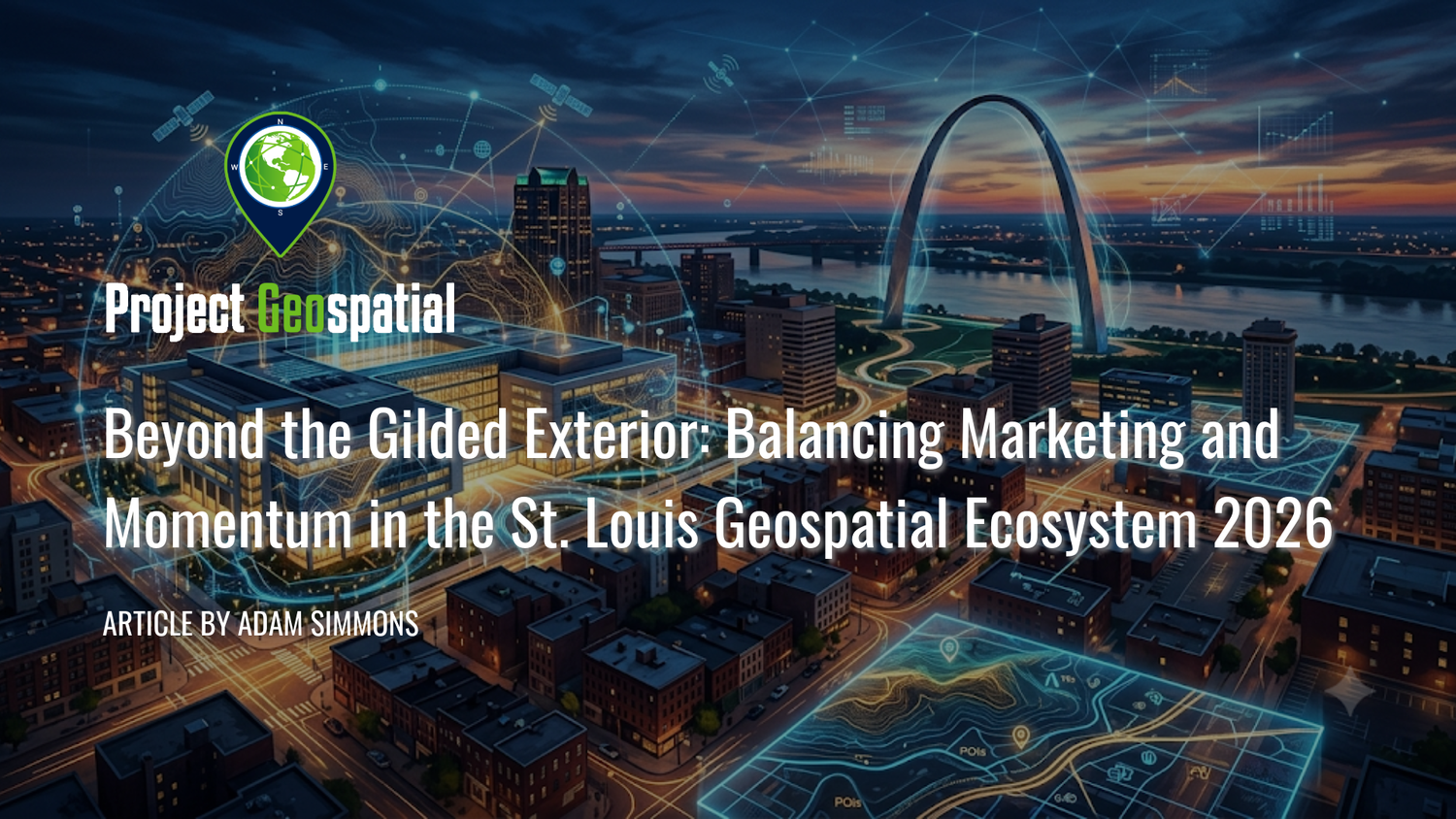 Geospatial Frontiers - Project Geospatial - Beyond the Gilded Exterior: Balancing Marketing and Momentum in the St. Louis Geospatial Ecosystem 2026