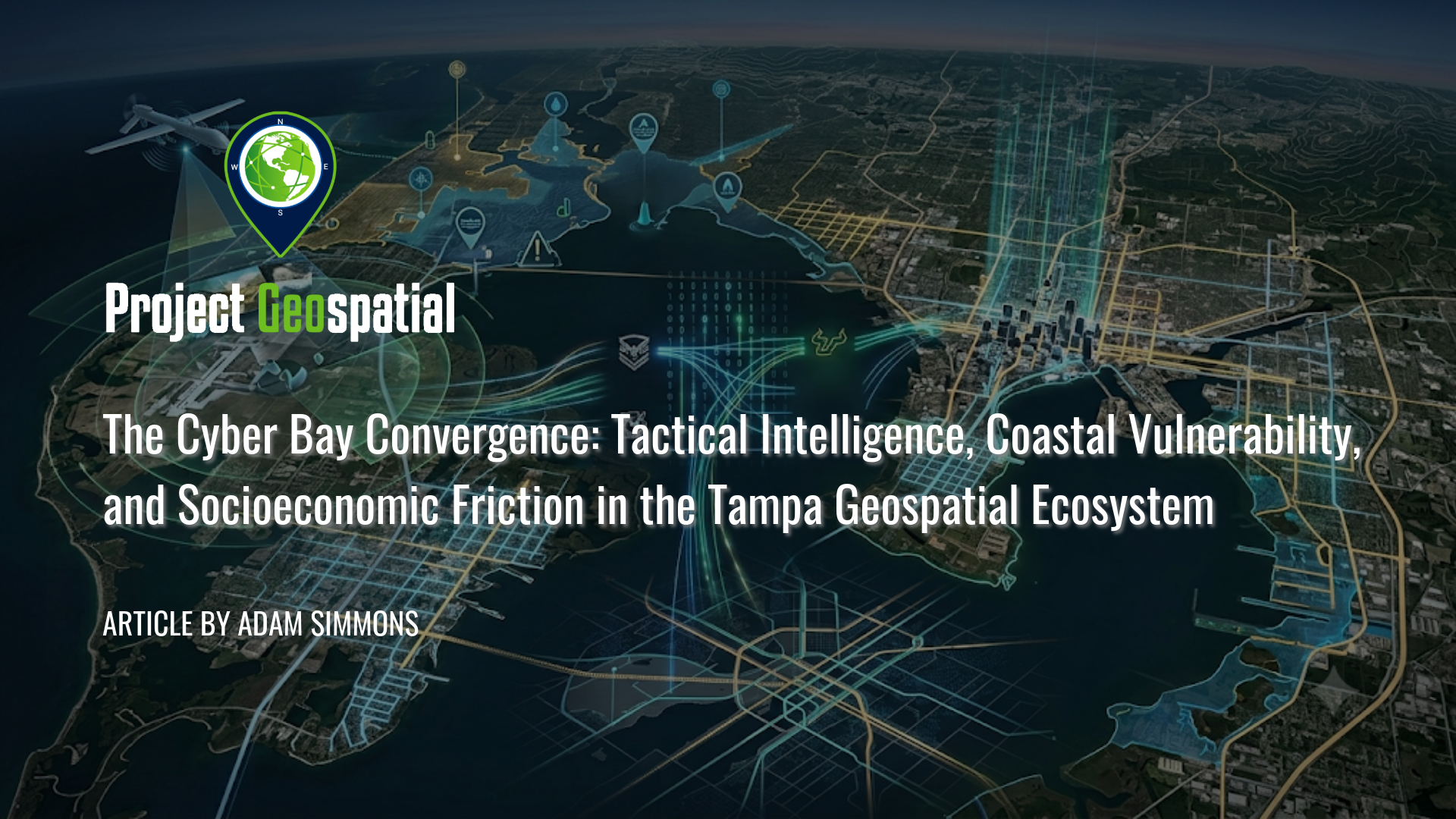 The Cyber Bay Convergence: Tactical Intelligence, Coastal Vulnerability, and Socioeconomic Friction in the Tampa Geospatial Ecosystem 2026