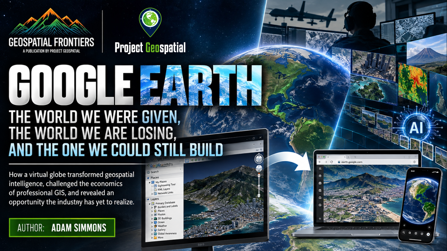 Geospatial Frontiers - Project Geospatial - Google Earth: The World We Were Given, the World We Are Losing, and the One We Could Still Build