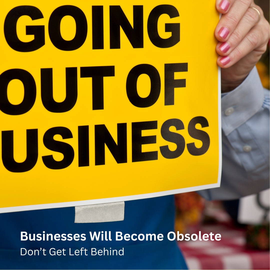 Why Most Businesses Will Become Obsolete