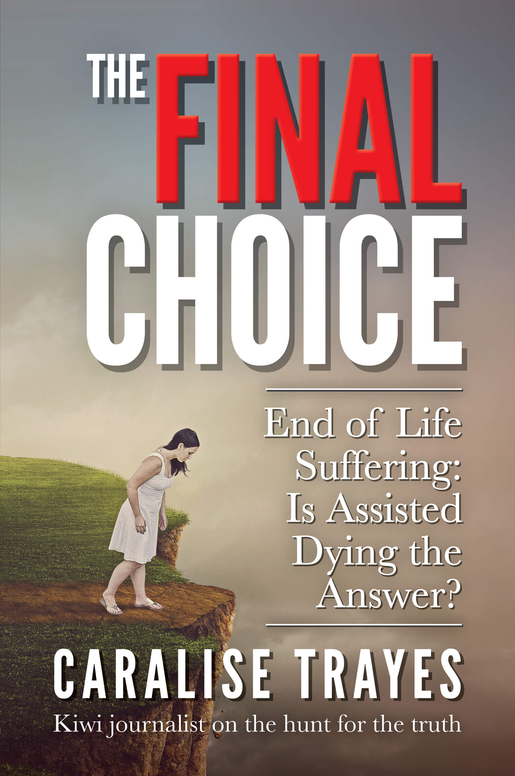 The Final Choice. End of Life Suffering: Is Assisted Dying the Answer?