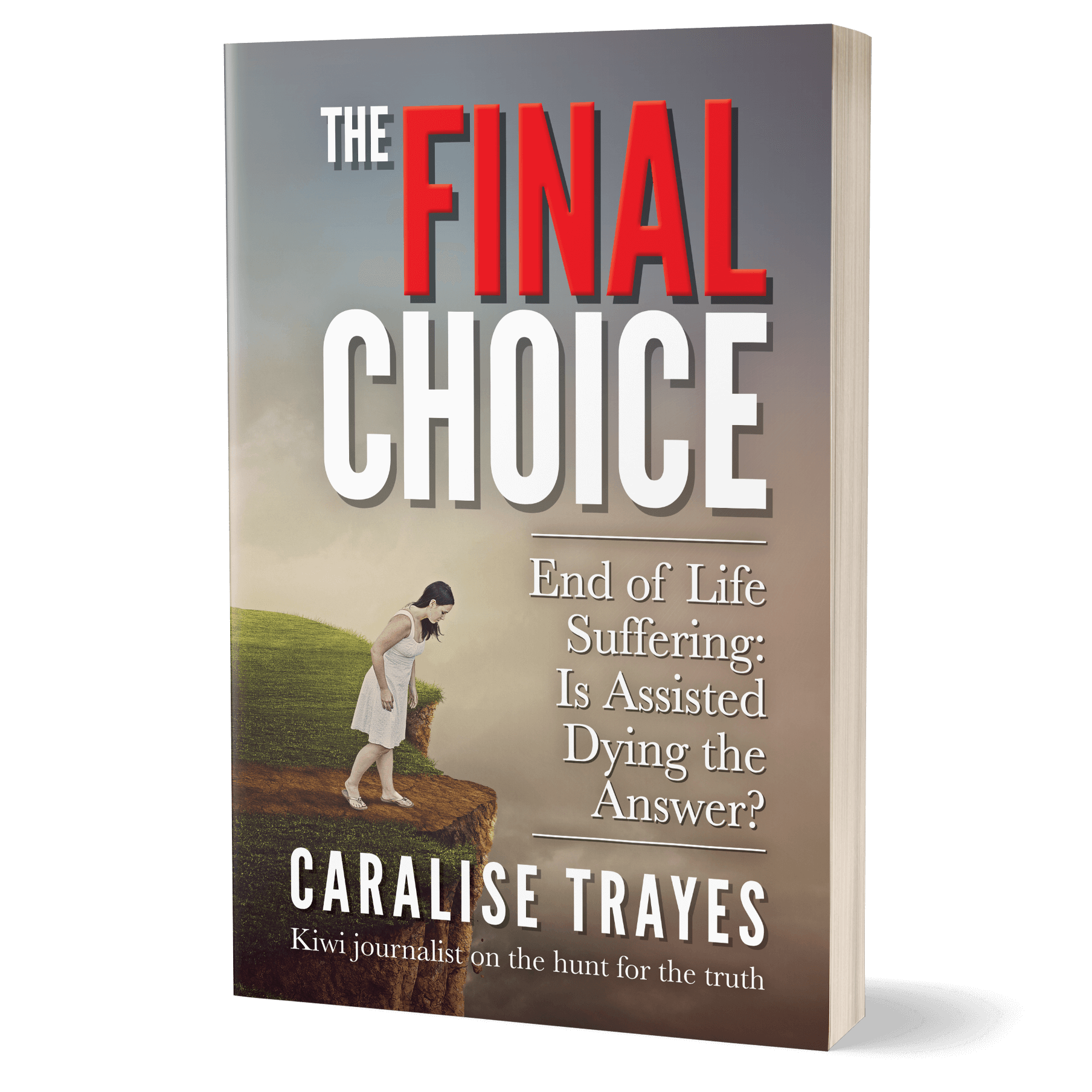 The-Final-Choice-End-of-Life-Suffering-Is-Assisted-Dying-The-Answer-Caralise-Trayes-End-Of-Life-Choice-Act-Referendum-Euthanasia.png