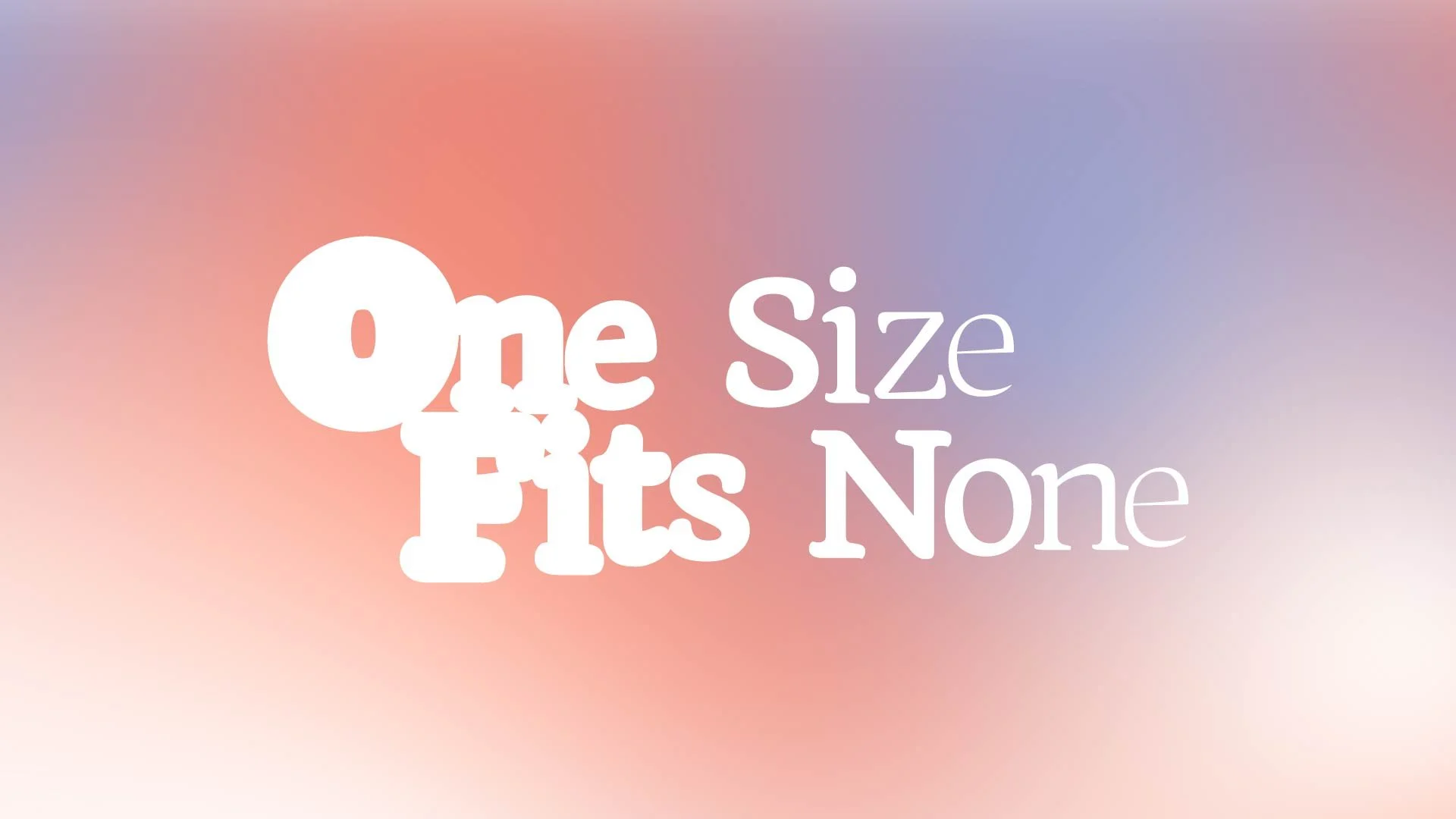 One Size Fits None by affect lab