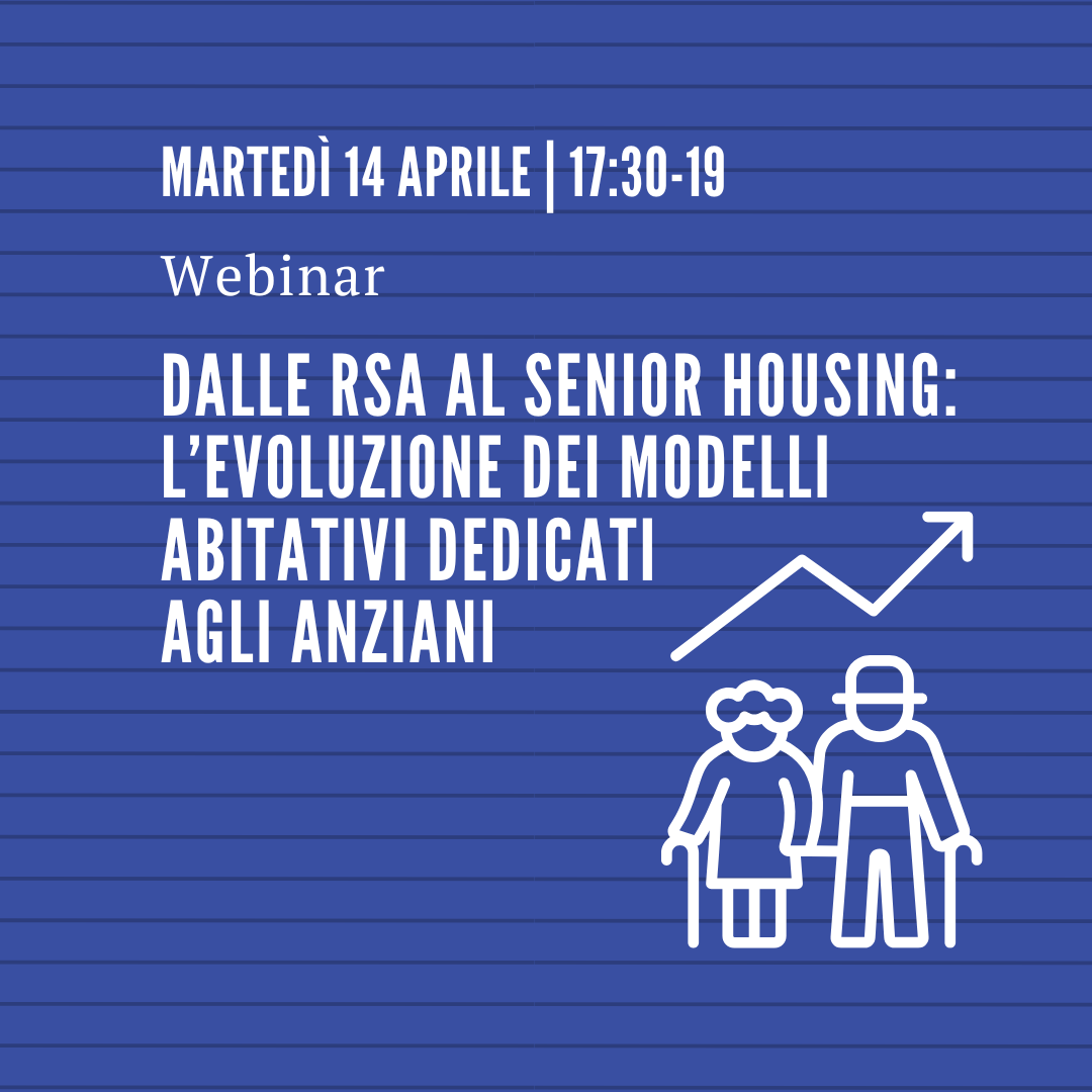 Dalle RSA al Senior Housing: l’evoluzione dei modelli abitativi dedicati agli anziani. WebinaR