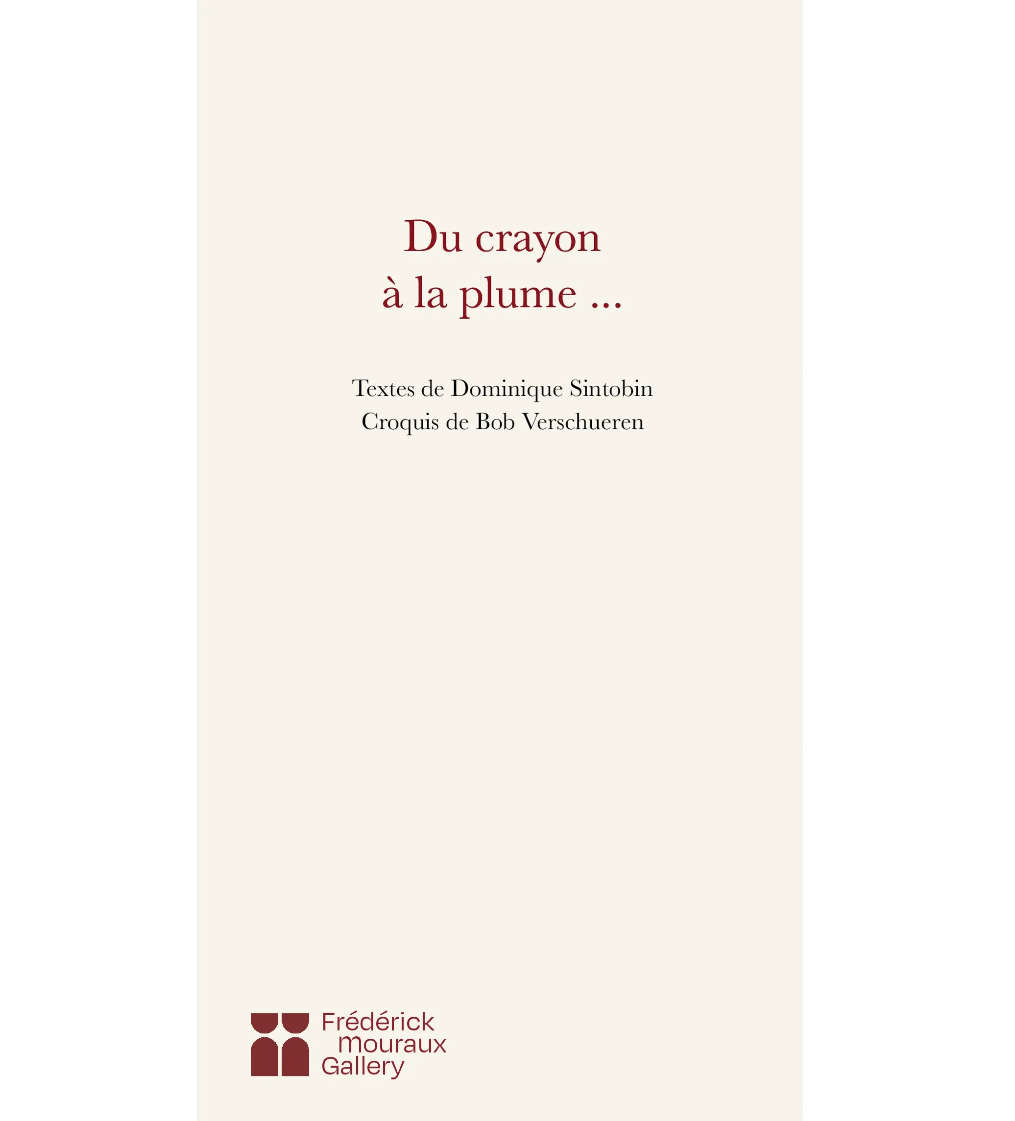 Artist book by Dominique SINTOBIN and Bob VERSCHUEREN
"Du crayon à la plume...
Published by Frédérick Mouraux Gallery in September 2025.
Soft cover, 80 pages. A limited edition. Price: 15€
ISBN: 978-2-931281-04-8