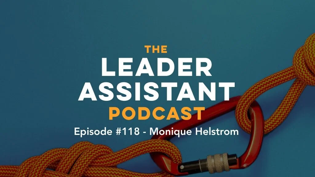 The Leader Assistant Podcast, Episode 118