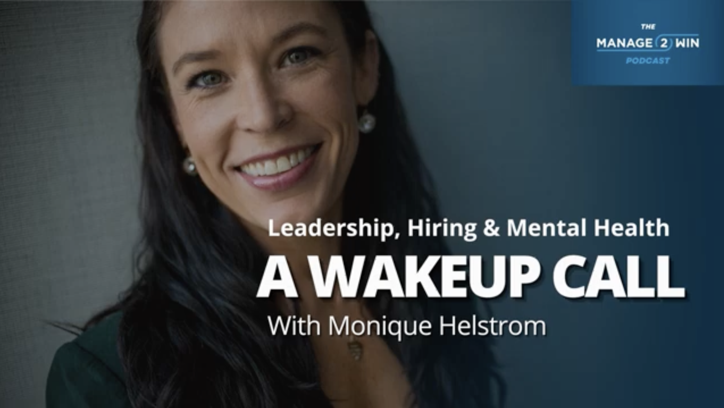 Leadership, Hiring &amp; Mental Health: A Wakeup Call