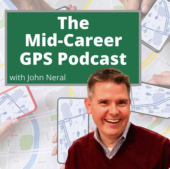 The Mid-Career GPS Podcast with John Neral
