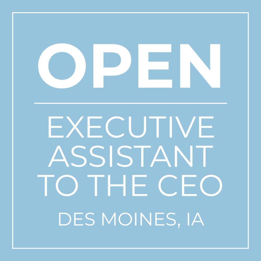 OPEN | Executive Assistant to the CEO | On-site in Des Moines, IA