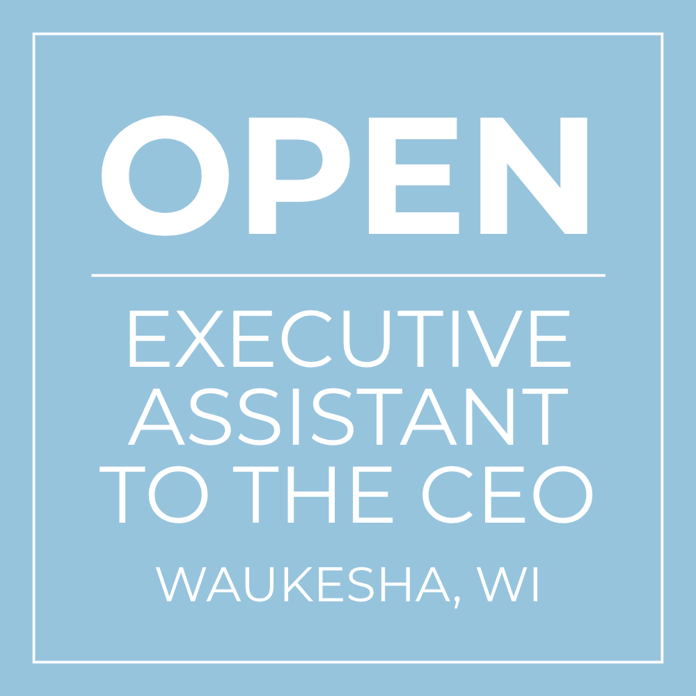 OPEN | Executive Assistant to the CEO | 100% On-site in Waukesha, WI
