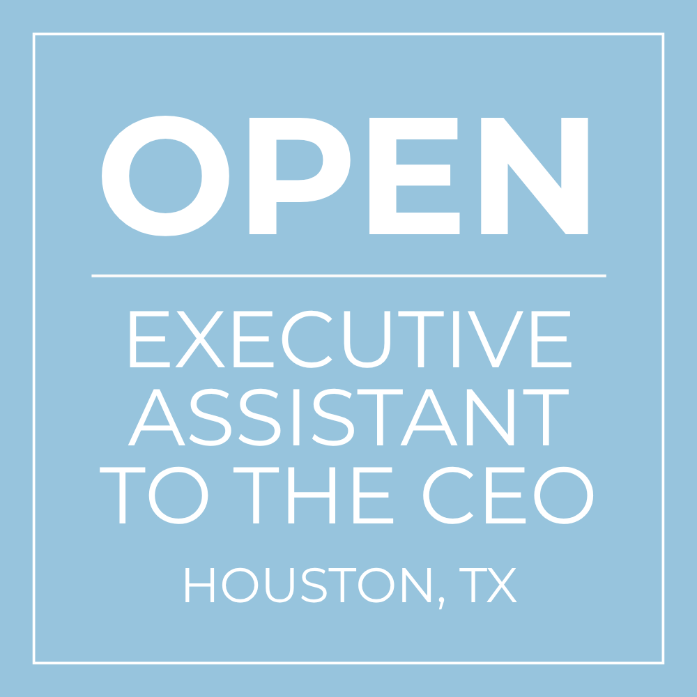 OPEN | Senior Executive Assistant to the CEO | On-site in Houston, TX