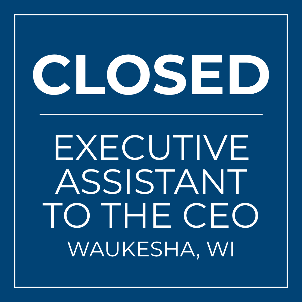 CLOSED | Executive Assistant to the CEO | 100% On-site in Waukesha, WI