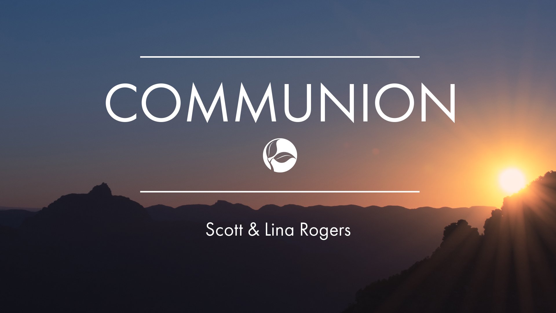 Communion with Scott &amp; Lina Rogers