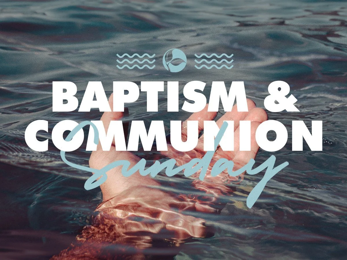 Baptism &amp; Communion Sunday