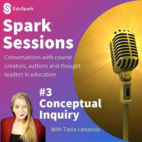 The Power of Conceptual Inquiry and How it Aligns with the IB Philosophy - Spark Session Podcast