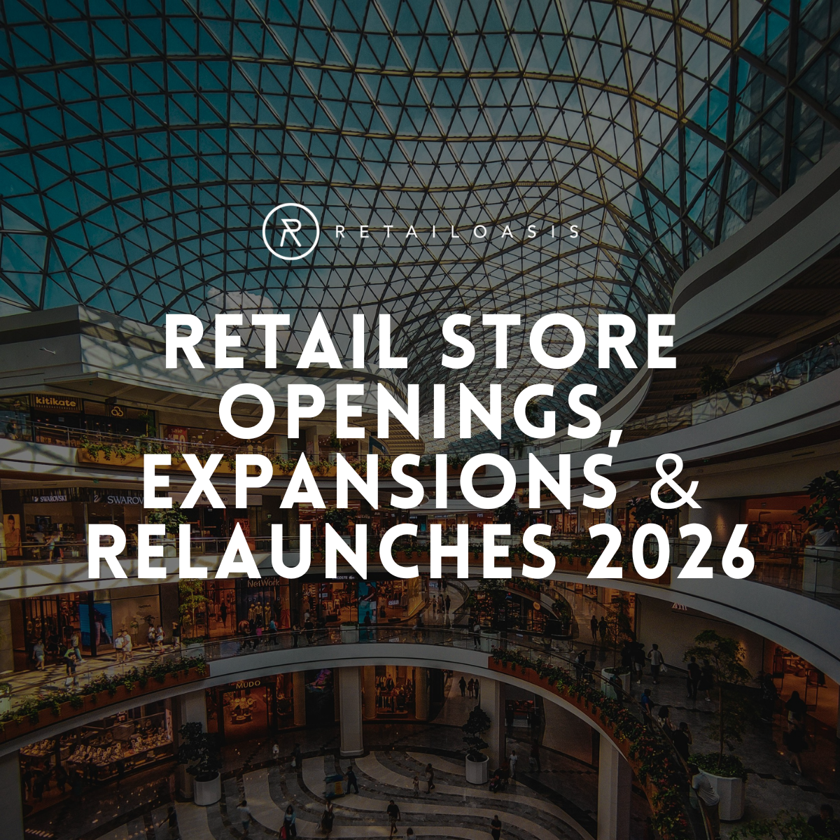 Retail Store Openings, Expansions &amp; Relaunches 2026 - A Running Market Watch