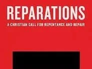 Book Study – Reparations: A Christian Call for Repentance and Repair