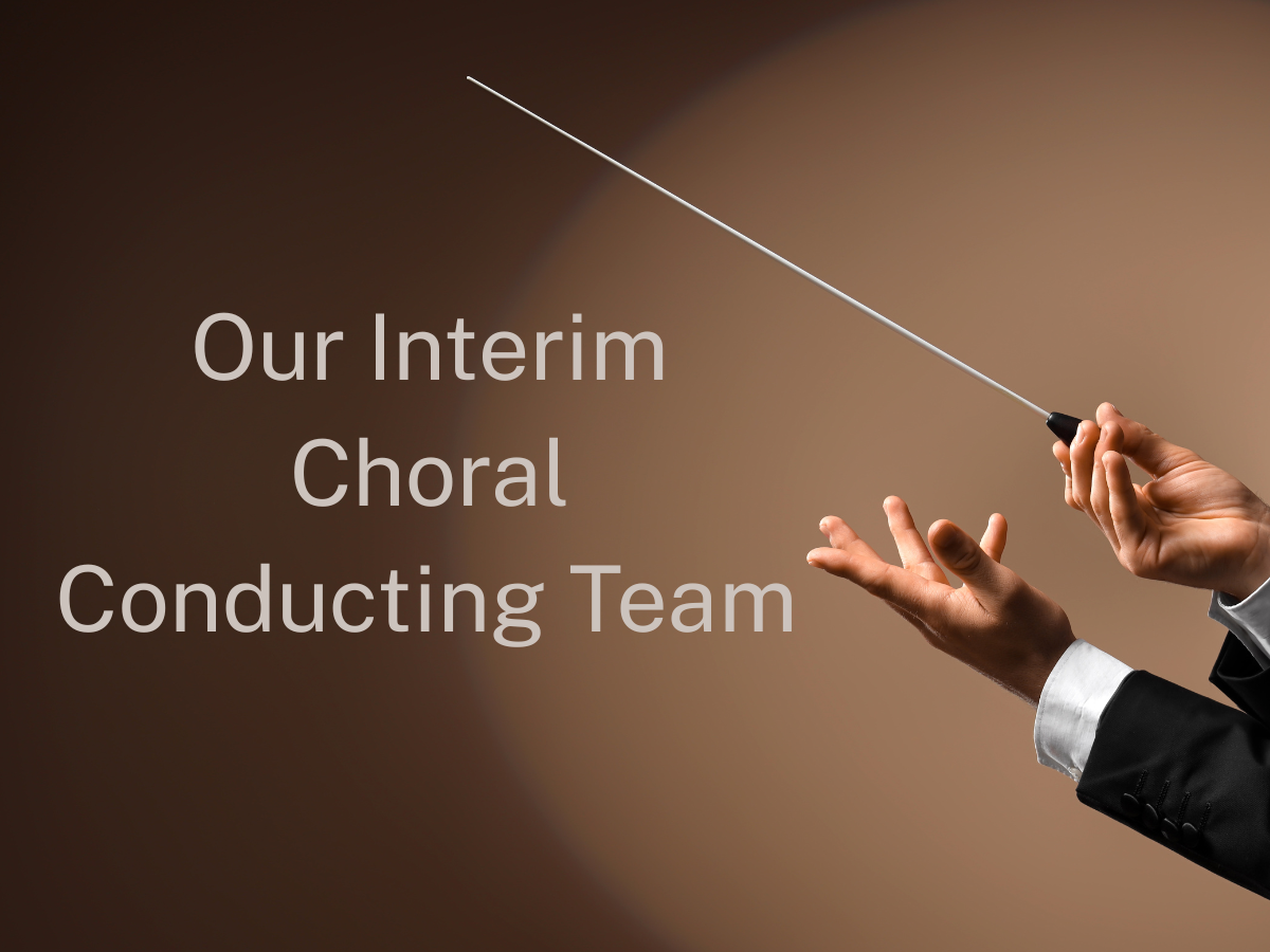 Introducing Our Interim Choral Conducting Team